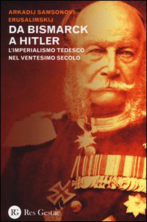 Da Bismarck a Hitler. L'imperialismo tedesco nel ventesimo secolo - Librerie.coop