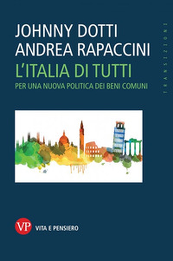 L'Italia di tutti. Per una nuova politica dei beni comuni - Librerie.coop L'Italia di tutti. Per una nuova politica dei beni comuni - Librerie.coop