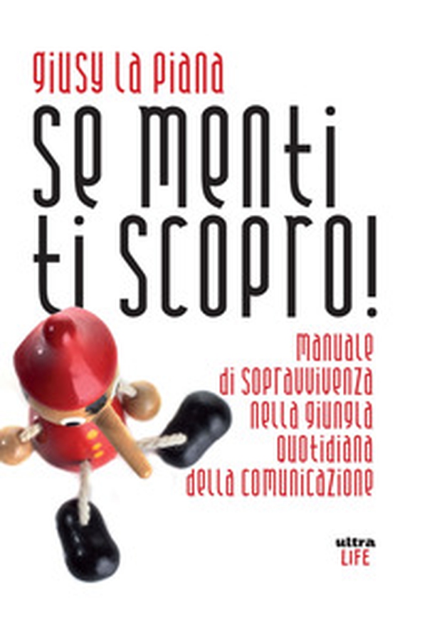 Se menti ti scopro! Manuale di sopravvivenza nella giungla quotidiana della comunicazione - Librerie.coop Se menti ti scopro! Manuale di sopravvivenza nella giungla quotidiana della comunicazione - Librerie.coop