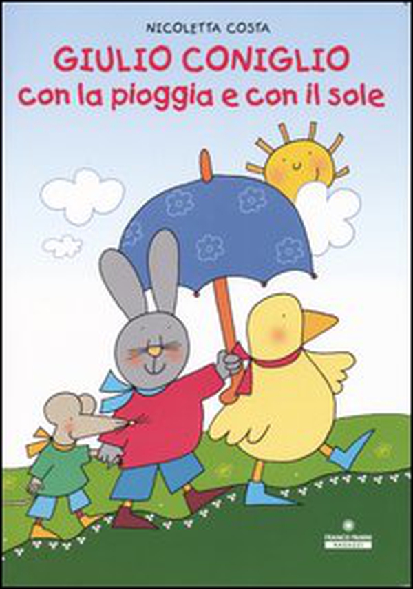 Giulio Coniglio con la pioggia e con il sole - Librerie.coop Giulio Coniglio con la pioggia e con il sole - Librerie.coop