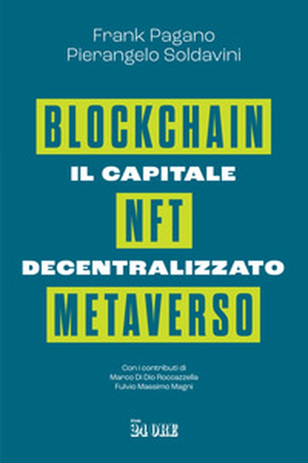 Il capitale decentralizzato. Blockchain, NFT, Metaverso - Librerie.coop Il capitale decentralizzato. Blockchain, NFT, Metaverso - Librerie.coop