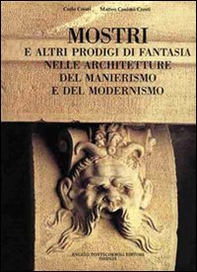Mostri e altri prodigi di fantasia nelle architetture del Manierismo e del Modernismo - Librerie.coop