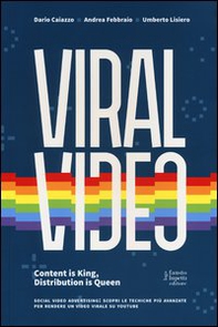Viral video. Content is king, distribution is queen - Librerie.coop