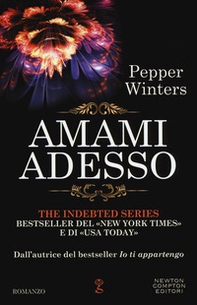 Amami adesso. The indebted series - Librerie.coop