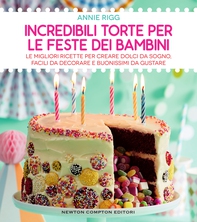 Incredibili torte per le feste dei bambini - Librerie.coop Incredibili torte per le feste dei bambini - Librerie.coop