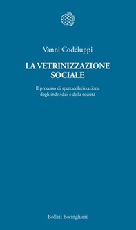 La vetrinizzazione sociale. Il processo di spettacolarizzazione degli individui e della società - Librerie.coop La vetrinizzazione sociale. Il processo di spettacolarizzazione degli individui e della società - Librerie.coop