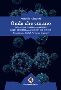 Onde che curano. Tecnologie elettromagnetiche dalla diagnosi alla ricerca sul cancro - Librerie.coop Onde che curano. Tecnologie elettromagnetiche dalla diagnosi alla ricerca sul cancro - Librerie.coop