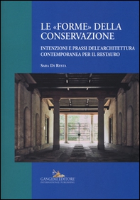 Le «forme» della conservazione. Intenzioni e prassi dell'architettura contemporanea per il restauro - Librerie.coop Le «forme» della conservazione. Intenzioni e prassi dell'architettura contemporanea per il restauro - Librerie.coop