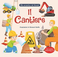Il cantiere. Alla scoperta del mondo! - Librerie.coop Il cantiere. Alla scoperta del mondo! - Librerie.coop
