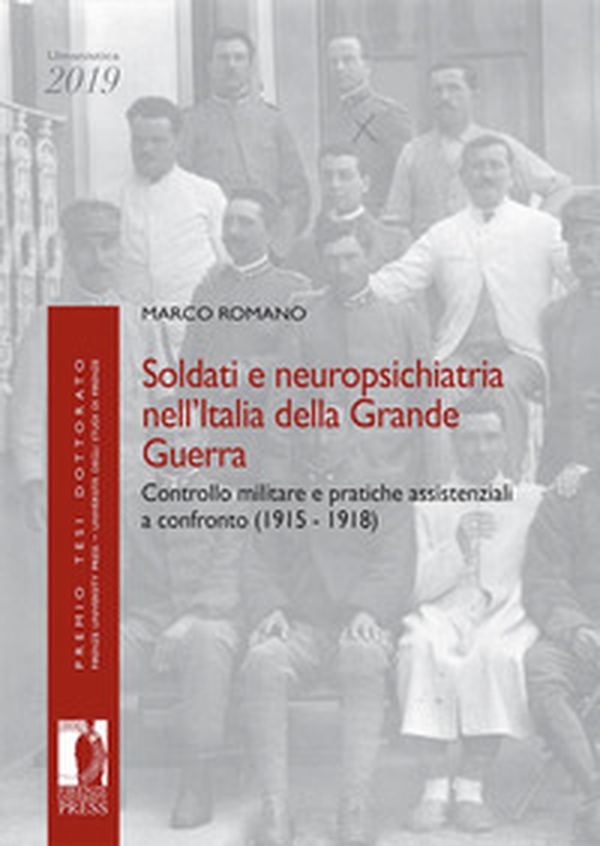 Soldati e neuropsichiatria nell'Italia della Grande guerra. Controllo militare e pratiche assistenziali a confronto (1915-1918) - Librerie.coop Soldati e neuropsichiatria nell'Italia della Grande guerra. Controllo militare e pratiche assistenziali a confronto (1915-1918) - Librerie.coop