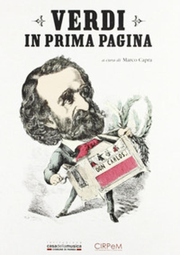 Verdi in prima pagina. Giuseppe Verdi e la stampa internazionale dal 1839 al 1913 - Librerie.coop Verdi in prima pagina. Giuseppe Verdi e la stampa internazionale dal 1839 al 1913 - Librerie.coop