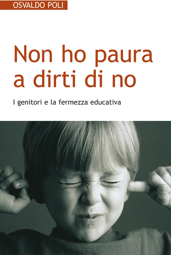 Non ho paura a dirti di no. I genitori e la fermezza educativa - Librerie.coop Non ho paura a dirti di no. I genitori e la fermezza educativa - Librerie.coop