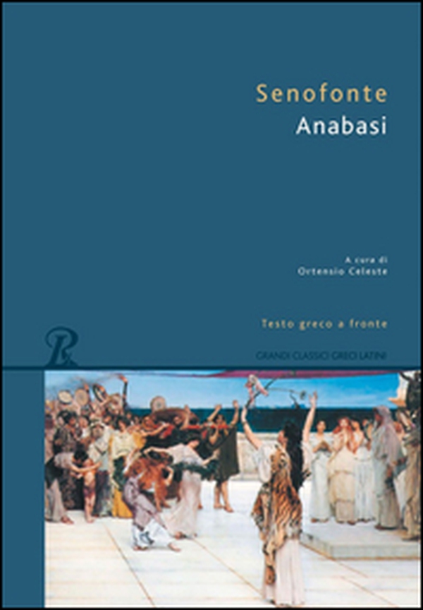 Anabasi. Testo greco a fronte - Librerie.coop Anabasi. Testo greco a fronte - Librerie.coop