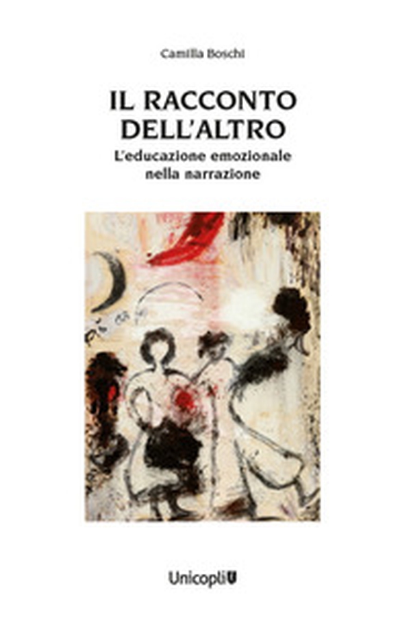 Il racconto dell'altro. L'educazione emozionale nella narrazione - Librerie.coop Il racconto dell'altro. L'educazione emozionale nella narrazione - Librerie.coop