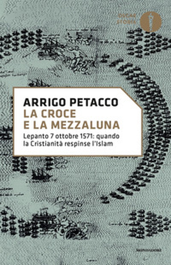 La croce e la mezzaluna. Lepanto 7 ottobre 1571: quando la Cristianità respinse l'Islam - Librerie.coop La croce e la mezzaluna. Lepanto 7 ottobre 1571: quando la Cristianità respinse l'Islam - Librerie.coop