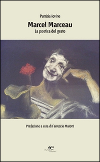 Marcel Marceau. La poetica del gesto - Librerie.coop