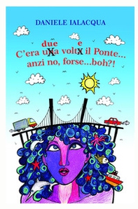 C'era due volte il ponte sullo stretto. (forse, anzi no, boh!?) - Librerie.coop