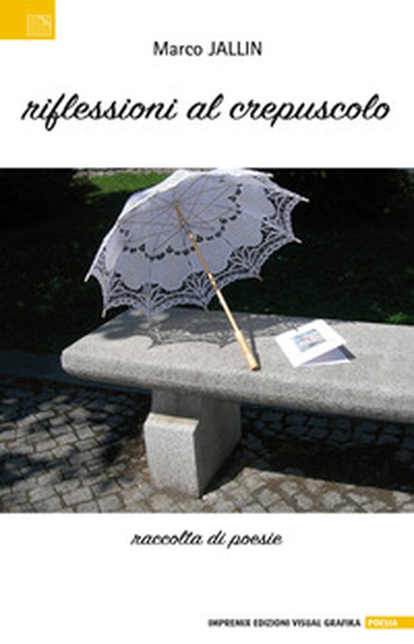 Riflessioni al crepuscolo. Raccolta di poesie - Librerie.coop Riflessioni al crepuscolo. Raccolta di poesie - Librerie.coop