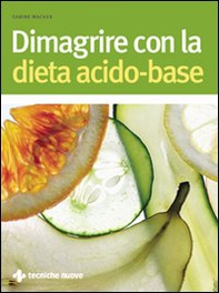 Dimagrire con la dieta acido-base - Librerie.coop