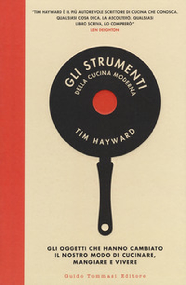 Gli strumenti della cucina moderna. Gli oggetti che hanno cambiato il nostro modo di cucinare, mangiare e vivere - Librerie.coop Gli strumenti della cucina moderna. Gli oggetti che hanno cambiato il nostro modo di cucinare, mangiare e vivere - Librerie.coop