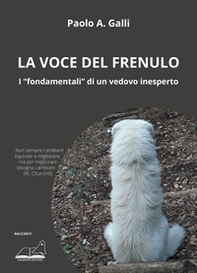 La voce del frenulo. I «fondamentali» di un vedovo inesperto - Librerie.coop La voce del frenulo. I «fondamentali» di un vedovo inesperto - Librerie.coop