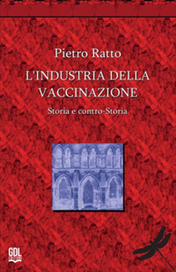 L'industria della vaccinazione. Storia e contro-storia - Librerie.coop