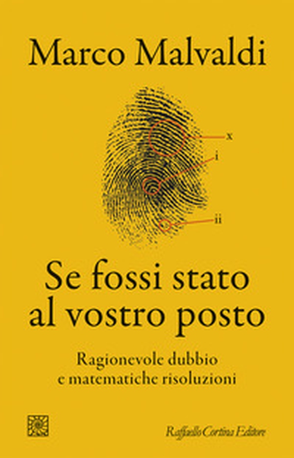 Se fossi stato al vostro posto. Ragionevole dubbio e matematiche risoluzioni - Librerie.coop Se fossi stato al vostro posto. Ragionevole dubbio e matematiche risoluzioni - Librerie.coop