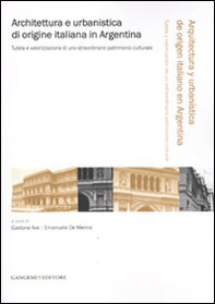 Architettura e urbanistica di origine italiana in Argentina. Tutela e valorizzazione di uno straordinario patrimonio culturale. Ediz. italiana e spagnola - Librerie.coop Architettura e urbanistica di origine italiana in Argentina. Tutela e valorizzazione di uno straordinario patrimonio culturale. Ediz. italiana e spagnola - Librerie.coop