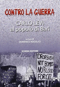 Contro la guerra. Carlo Levi al popolo di Bari - Librerie.coop