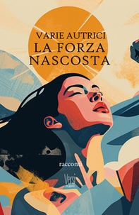 La forza nascosta - Librerie.coop