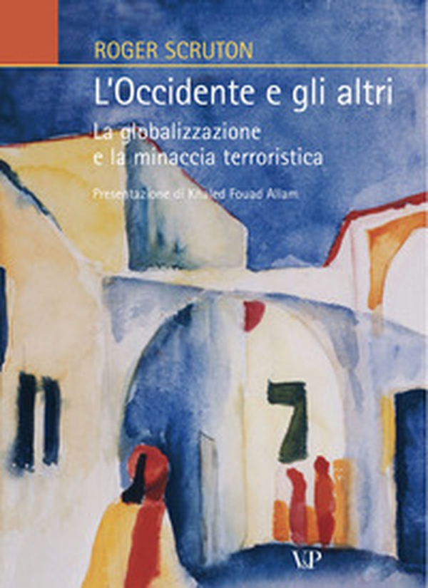 L'Occidente e gli altri. La globalizzazione e la minaccia terroristica - Librerie.coop L'Occidente e gli altri. La globalizzazione e la minaccia terroristica - Librerie.coop