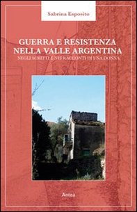 Guerra e resistenza nella valle Argentina. Negli scritti e nei racconti di una donna - Librerie.coop