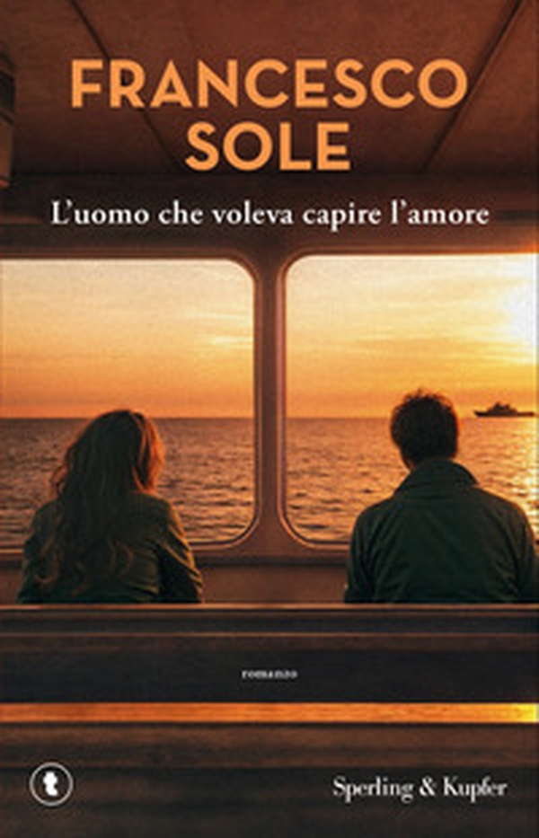 L'uomo che voleva capire l'amore - Librerie.coop