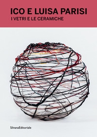 Ico e Luisa Parisi. I vetri e ceramiche. Ediz. italiana e inglese - Librerie.coop