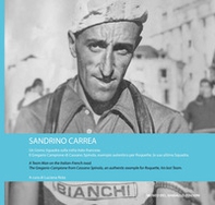 Sandrino Carrea. Un uomo squadra sulla rotta italo-francese. Il gregario campione di Cassano Spinola, esempio autentico per Roquette, la sua ultima squadra. Ediz. italiana e inglese - Librerie.coop