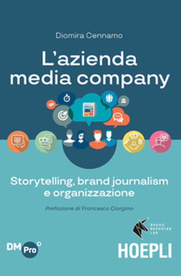 L'azienda media company. Storytelling, brand journalism e organizzazione - Librerie.coop L'azienda media company. Storytelling, brand journalism e organizzazione - Librerie.coop