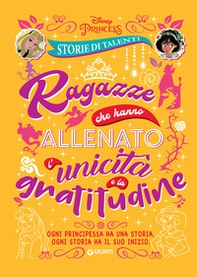 Ragazze che hanno allenato l'unicità e la gratitudine. Storie di talenti. Disney Princess - Librerie.coop Ragazze che hanno allenato l'unicità e la gratitudine. Storie di talenti. Disney Princess - Librerie.coop