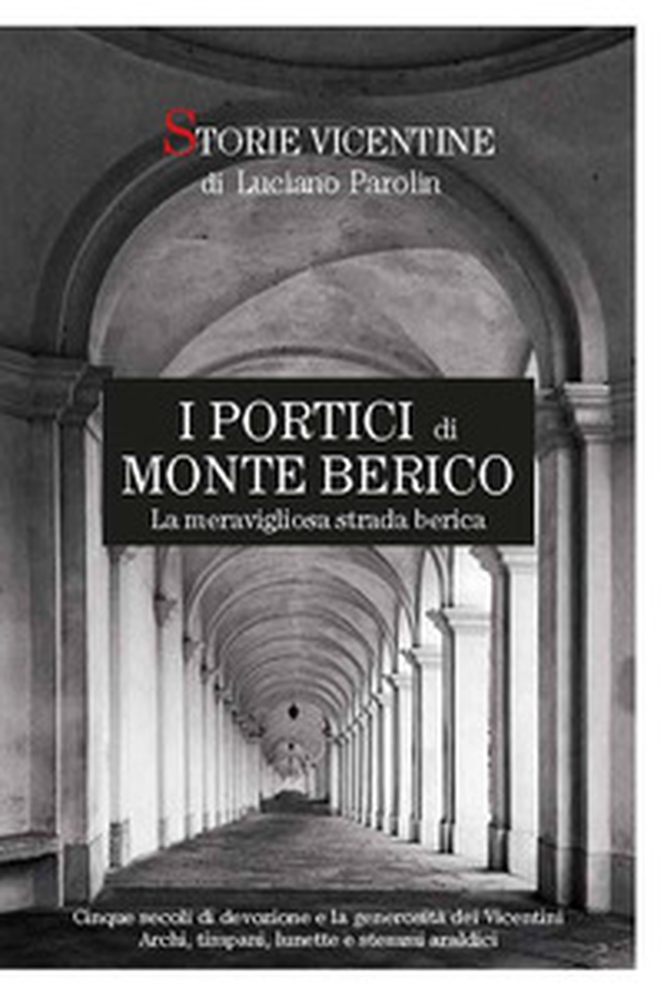 Storie vicentine. I portici di Monte Berico - Librerie.coop
