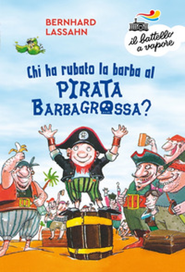 Chi ha rubato la barba al pirata Barbagrossa? - Librerie.coop Chi ha rubato la barba al pirata Barbagrossa? - Librerie.coop