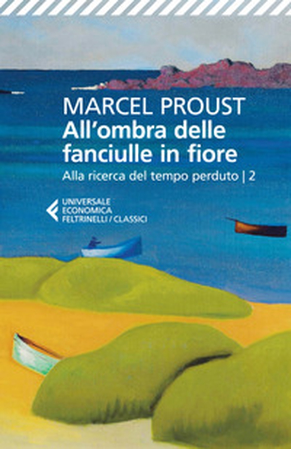 All'ombra delle fanciulle in fiore. Alla ricerca del tempo perduto - Vol. 2 - Librerie.coop All'ombra delle fanciulle in fiore. Alla ricerca del tempo perduto - Vol. 2 - Librerie.coop