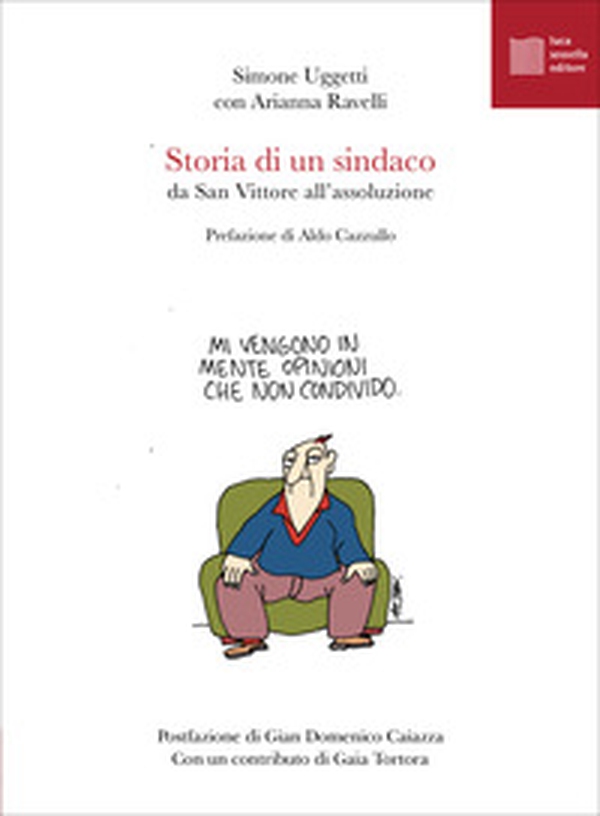 Storia di un sindaco. Da San Vittore all'assoluzione - Librerie.coop