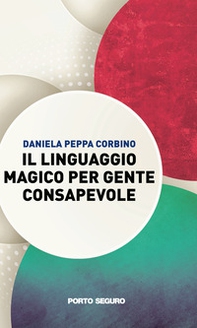 Il linguaggio magico per gente consapevole - Librerie.coop
