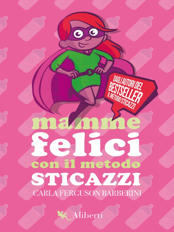 Mamme felici con il Metodo Sticazzi - Librerie.coop Mamme felici con il Metodo Sticazzi - Librerie.coop