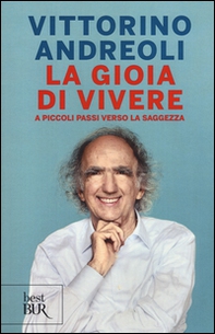 La gioia di vivere. A piccoli passi verso la saggezza - Librerie.coop