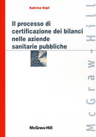 Il processo di certificazione dei bilanci delle aziende sanitarie pubbliche - Librerie.coop