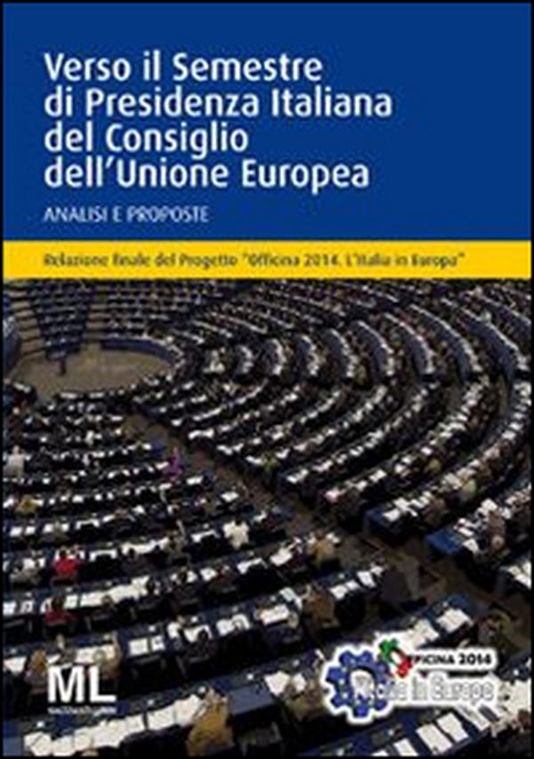 Officina 2014. L'Italia in Europa. Verso il semestre di presidenza italiana del Consiglio dell'Unione Europea. Analisi e proposte - Librerie.coop Officina 2014. L'Italia in Europa. Verso il semestre di presidenza italiana del Consiglio dell'Unione Europea. Analisi e proposte - Librerie.coop