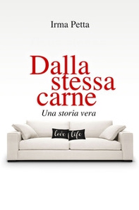 Dalla stessa carne. Una storia vera - Librerie.coop