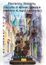 Parlannu Nissenu (raccolta di episodi, poesie e memorie di regni meridionali) - Librerie.coop