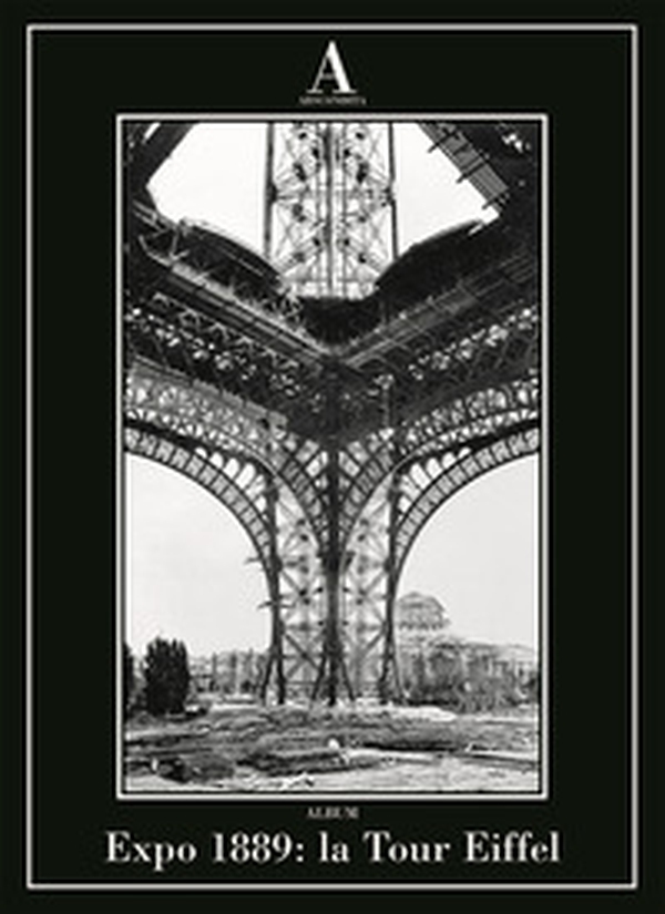 Expo 1889: la Tour Eiffel - Librerie.coop Expo 1889: la Tour Eiffel - Librerie.coop