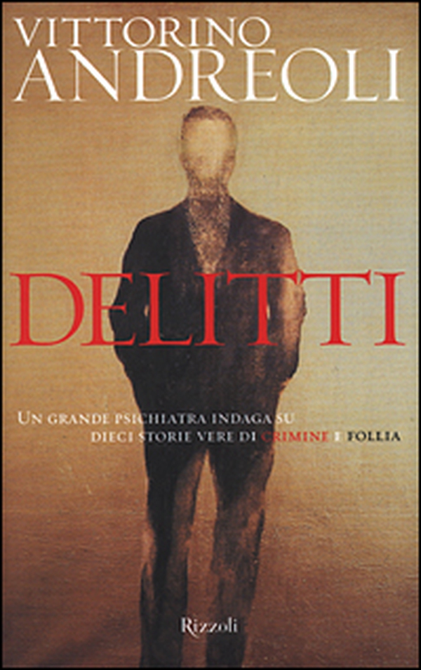 Delitti. Un grande psichiatra indaga su dieci storie vere di crimine e follia - Librerie.coop Delitti. Un grande psichiatra indaga su dieci storie vere di crimine e follia - Librerie.coop